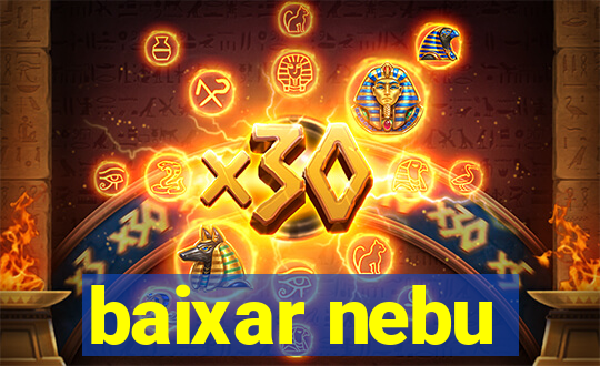 baixar nebu